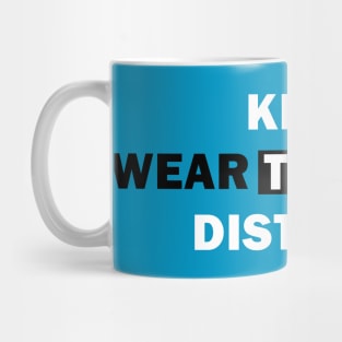 Keep The Distance Wear the Mask Mug